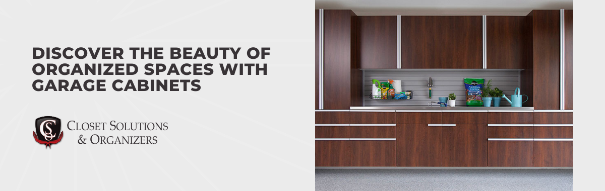 Discover the Beauty of Organized Spaces With Garage Cabinets