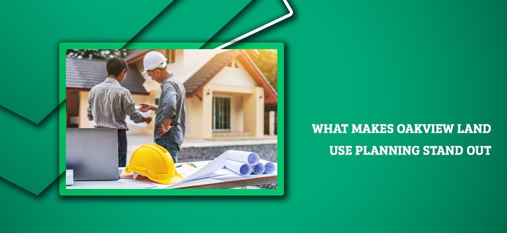 What makes oakview land use planning stand out banner What makes oakview land use planning stand out banner