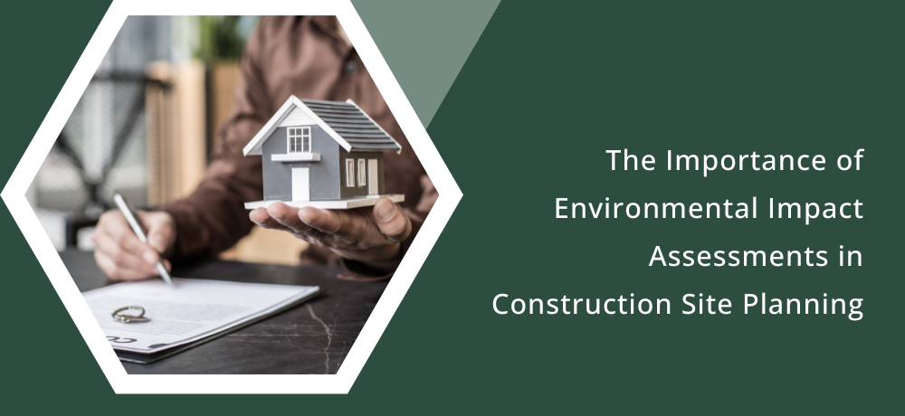 The importance of environmental impact assessments in construction site planning banner The importance of environmental impact assessments in construction site planning banner