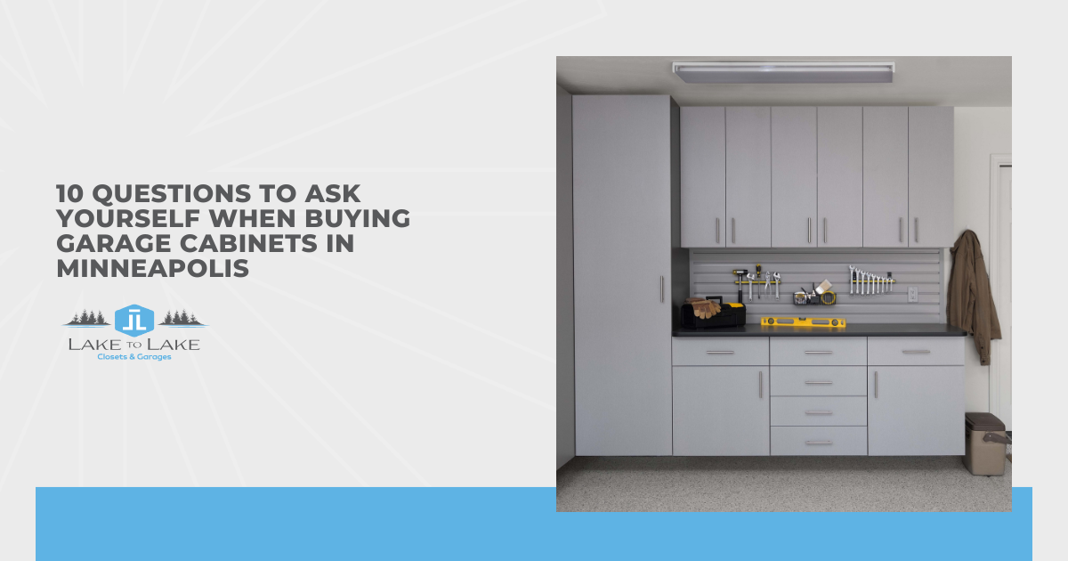 10 Questions to Ask Yourself When Buying Garage Cabinets in Minneapolis