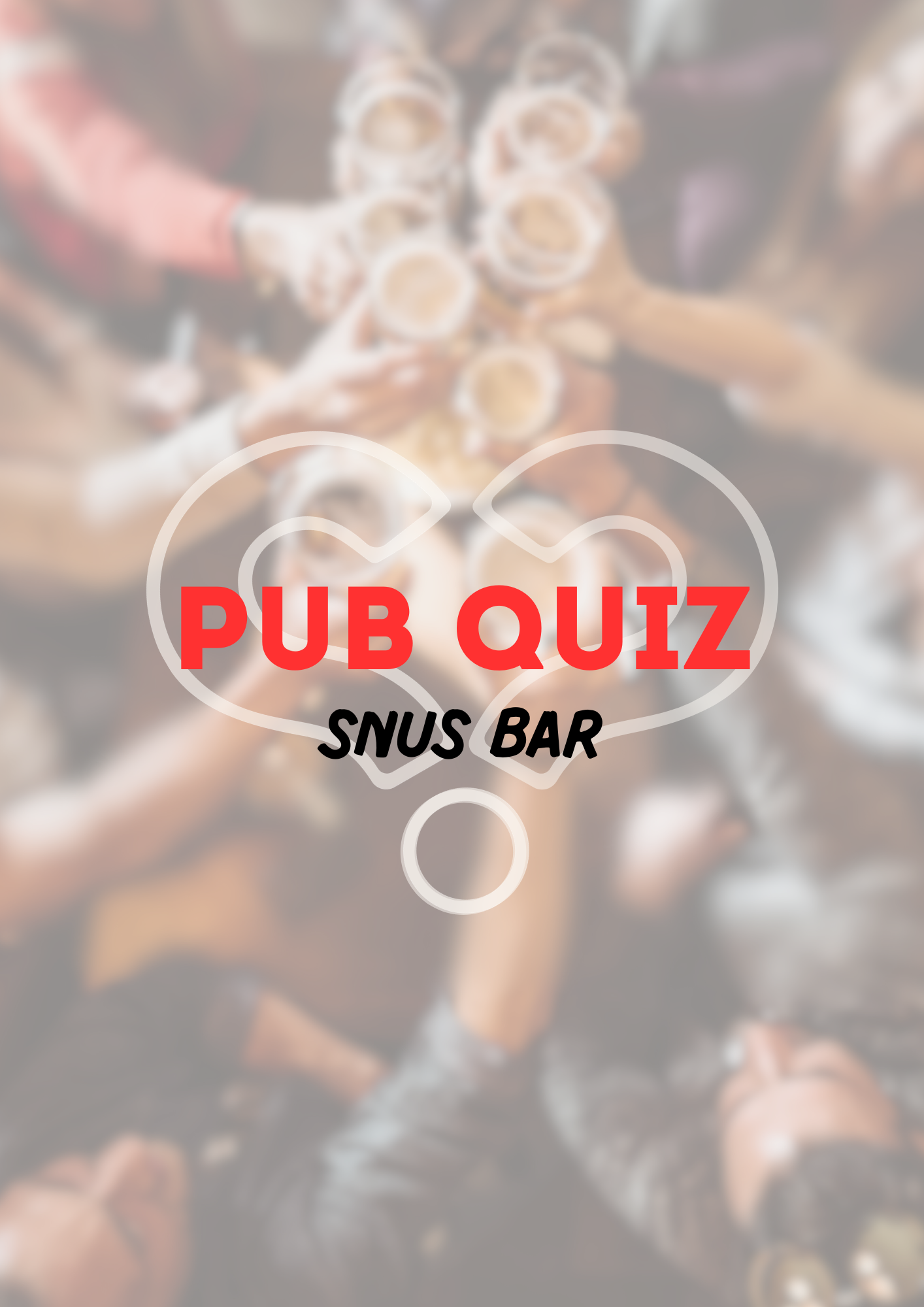 Eine verschwommene Draufsicht auf Menschen, die mit Gläsern anstoßen, darüber die Schriftzüge „PUB QUIZ“ und „SNUS BAR“ in Herzform.