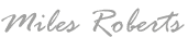 The name miles roberts is written in cursive on a white background.