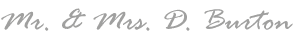 The name mr. and mrs. d. burton is written in cursive on a white background.