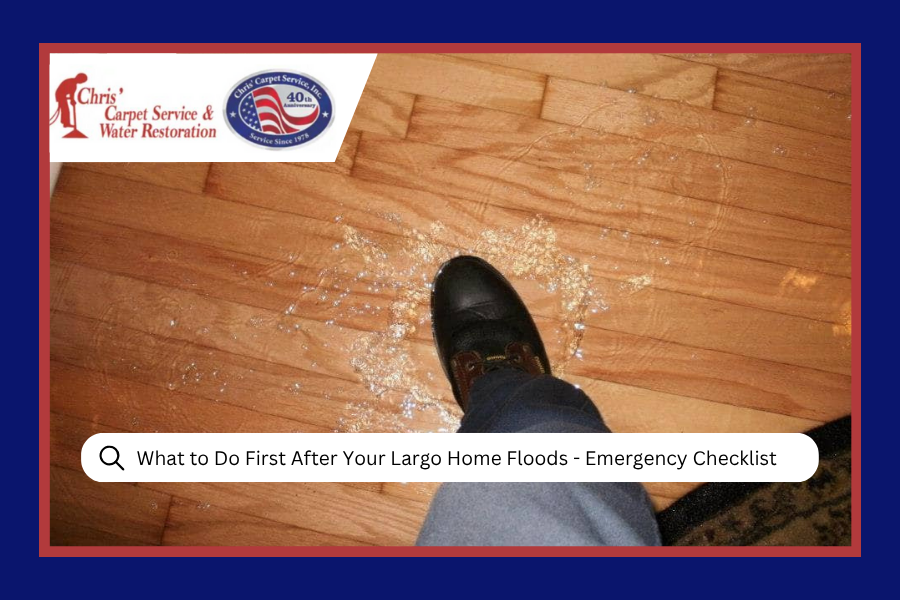 What to Do First After Your Largo Home Floods: Emergency Checklist