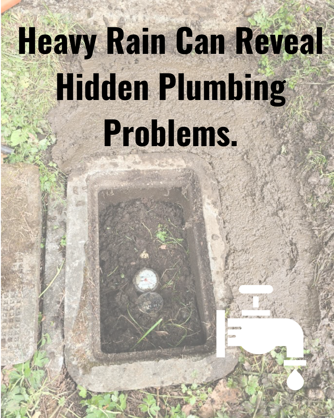 Heavy rain can reveal hidden plumbing problems, showing a muddy drain with a faucet icon.