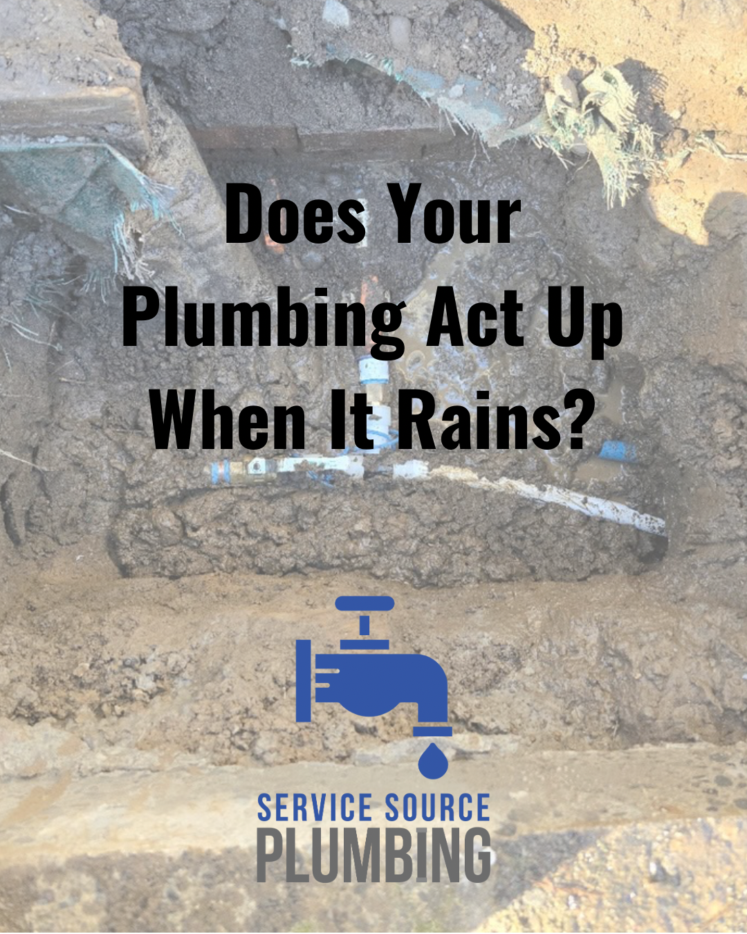 Blue plumbing ad over rocky background: “Does Your Plumbing Act Up When It Rains?” with Service Source Plumbing logo