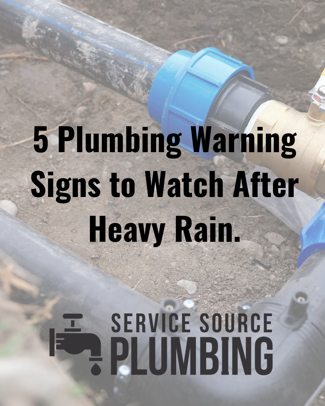 Blue PVC pipe on wet ground with text: “5 Plumbing Warning Signs to Watch After Heavy Rain” and Service Source Plumbing logo