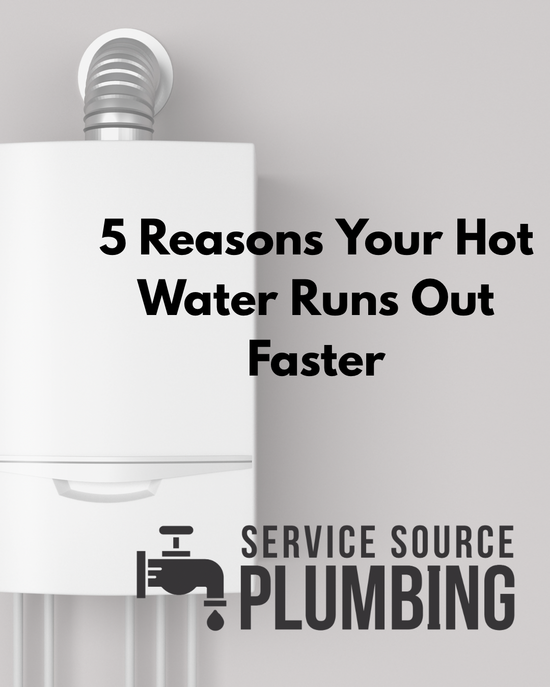 Water heater graphic with text: “5 Reasons Your Hot Water Runs Out Faster” and Service Source Plumbing logo