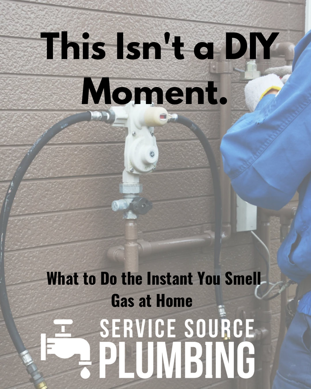 Plumber checking gas line outdoors with ad text: “This Isn’t a DIY Moment” and “Service Source Plumbing”