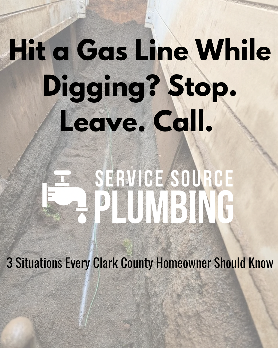 Warning poster: “Hit a Gas Line While Digging? Stop. Leave. Call.” with Service Source Plumbing logo.