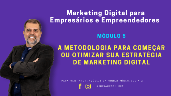 A metodologia para começar ou otimizar sua estratégia de Marketing Digital A metodologia para começar ou otimizar sua estratégia de Marketing Digital