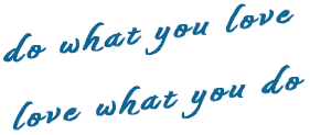 do what you love love what you do