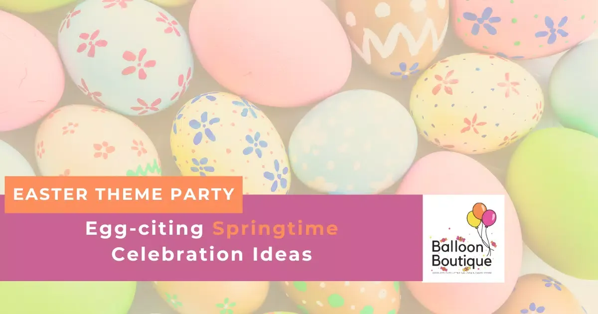 Easter Theme Party: Egg-citing Springtime Celebration Ideas