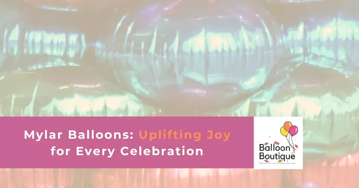 Mylar balloons - Balloon Boutique
