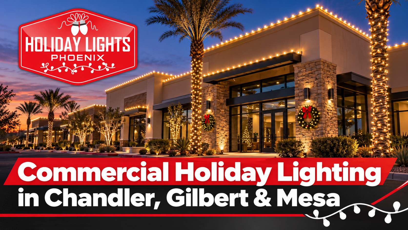 Holiday Lights Phoenix ad for commercial holiday lighting in Chandler, Gilbert and Mesa at a lit shopping center