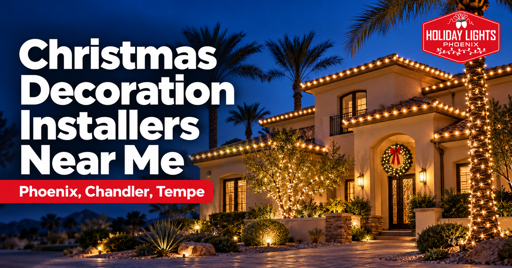 Christmas decoration installers near me ad for Phoenix, Chandler, and Tempe, showing a lit home at night