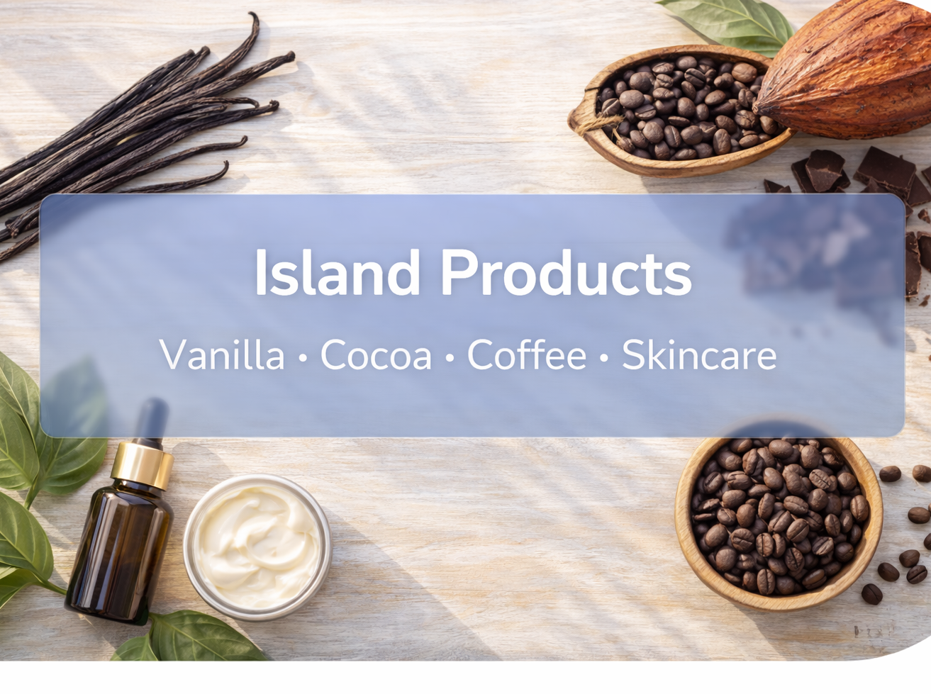 Island Products banner with vanilla, cocoa, coffee, and skincare items on a wooden surface