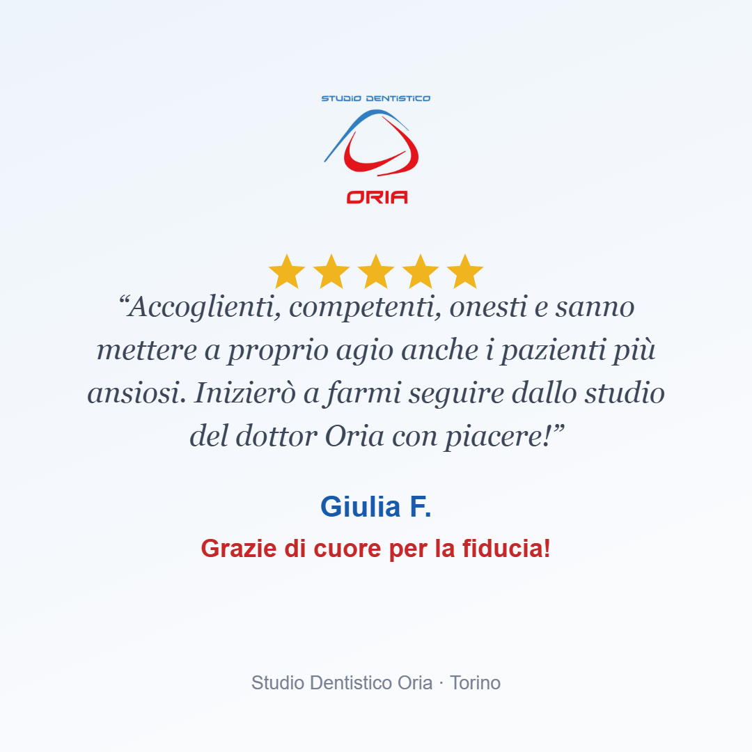 Recensione a cinque stelle di Giulia F. allo Studio Dentistico Oria di Torino: accoglienza e fiducia