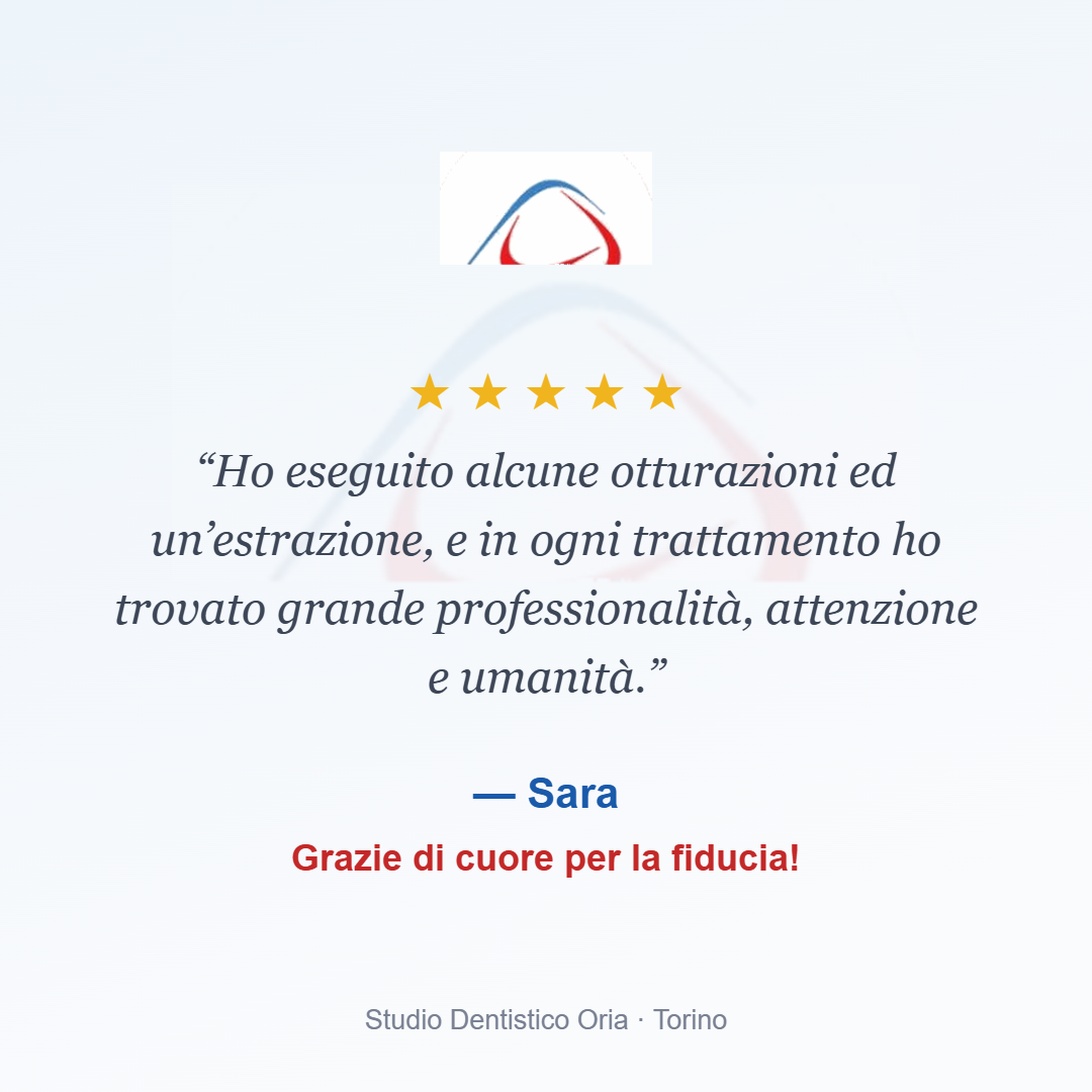 Recensione 5 stelle di Sara allo Studio Dentistico Oria, estetica dentale e otturazioni a Torino