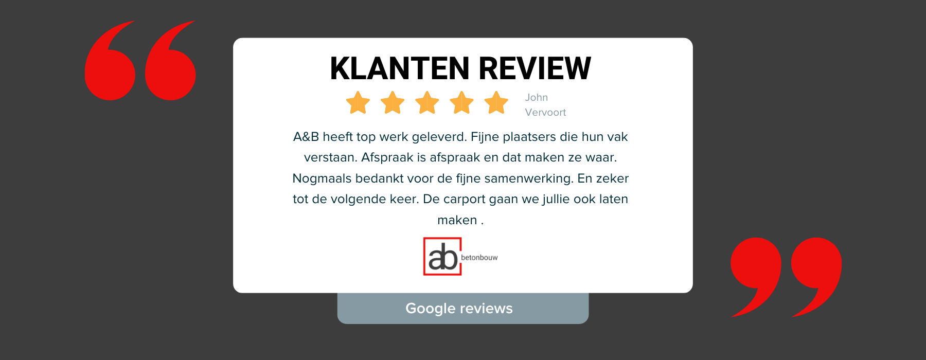 Klantreview met vijf sterren beoordeling over vakmanschap en service van A&B Betonbouw via Google Reviews.