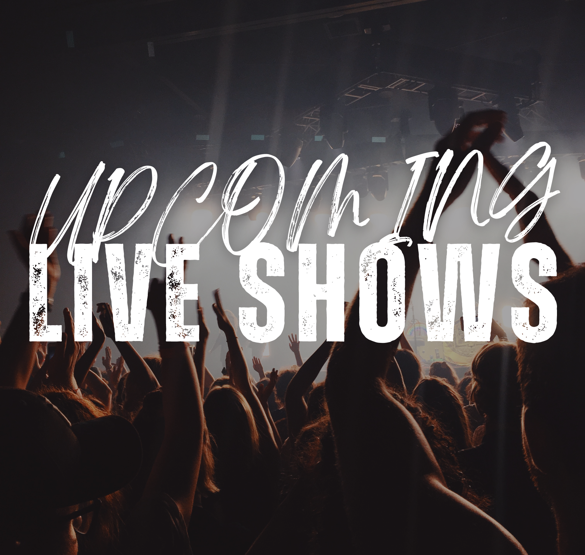 An advertisement for upcoming live shows with a crowd in the background