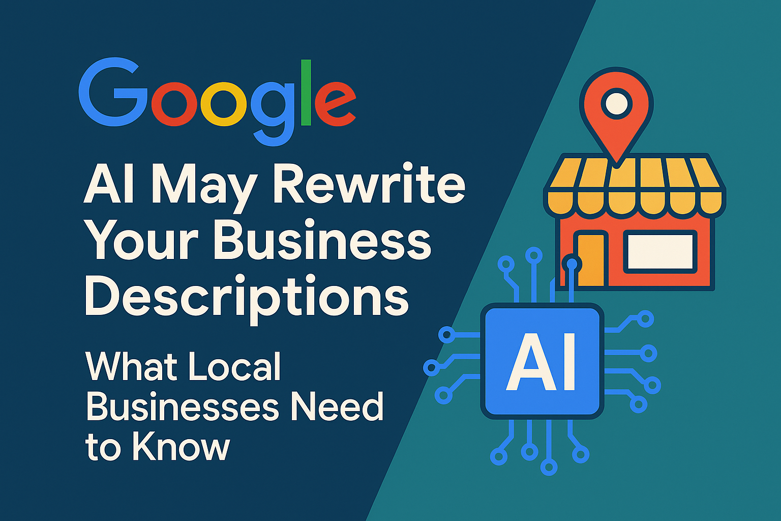 Google AI rewriting business descriptions: text, Google logo, store illustration, and AI chip.