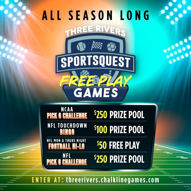 Three Rivers Sportsquest
Make your picks with sports tournaments and games for your chance to win a jackpot prize or free play!
PLAY NOW: https://threerivers.chalklinegames.com