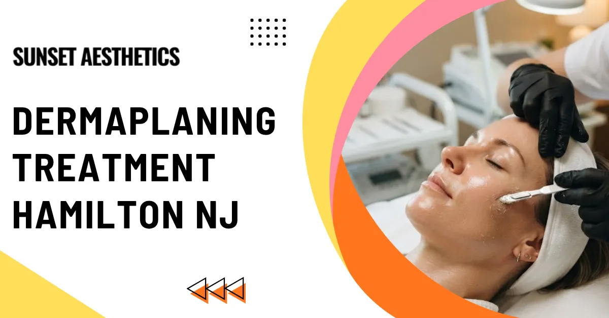 Sunset Aesthetics ad for dermaplaning treatment in Hamilton, NJ, with a woman receiving a facial treatment.