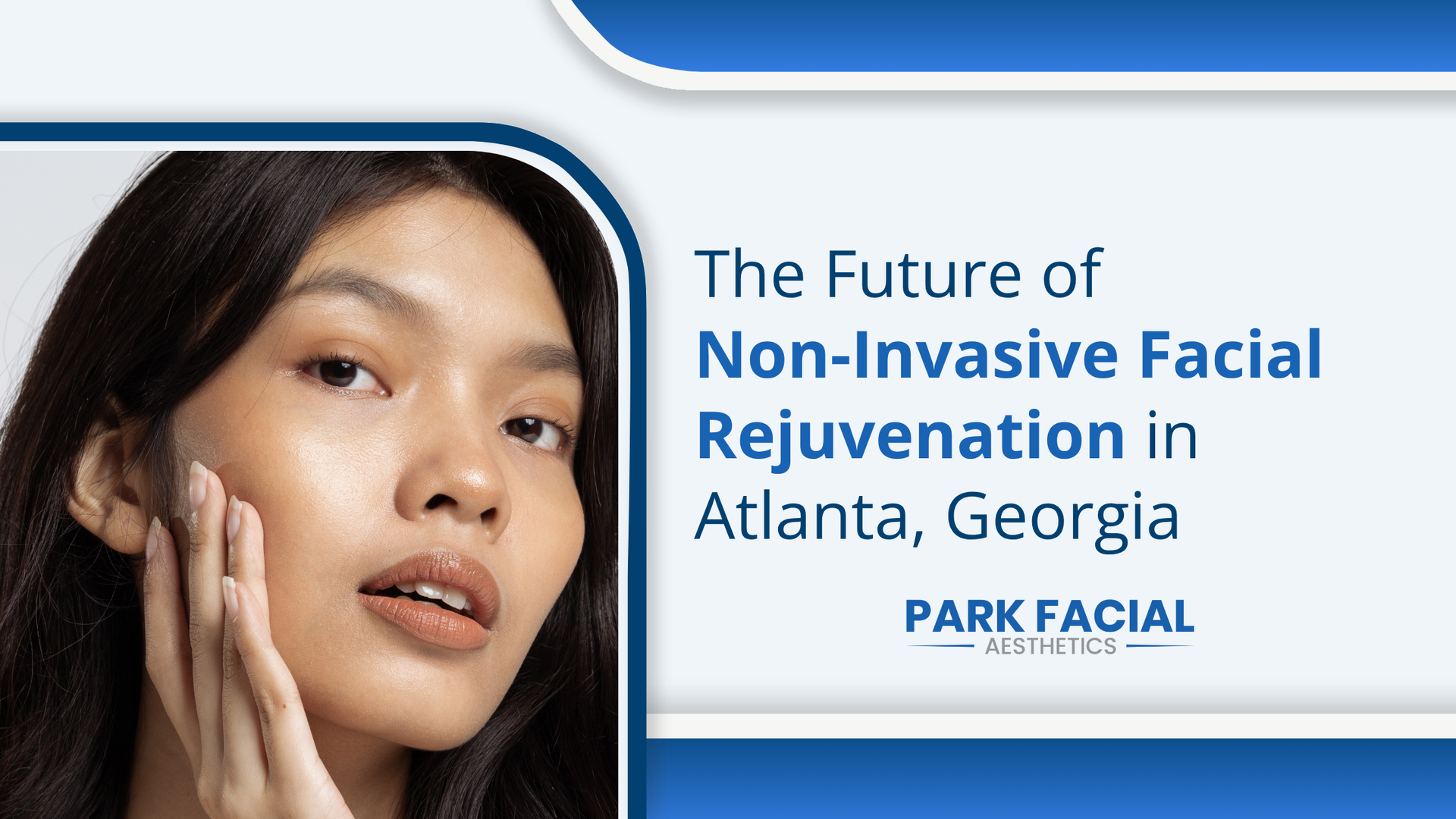 Promotional graphic for non-invasive facial rejuvenation in Atlanta, Georgia, with a woman’s face and Park Facial branding