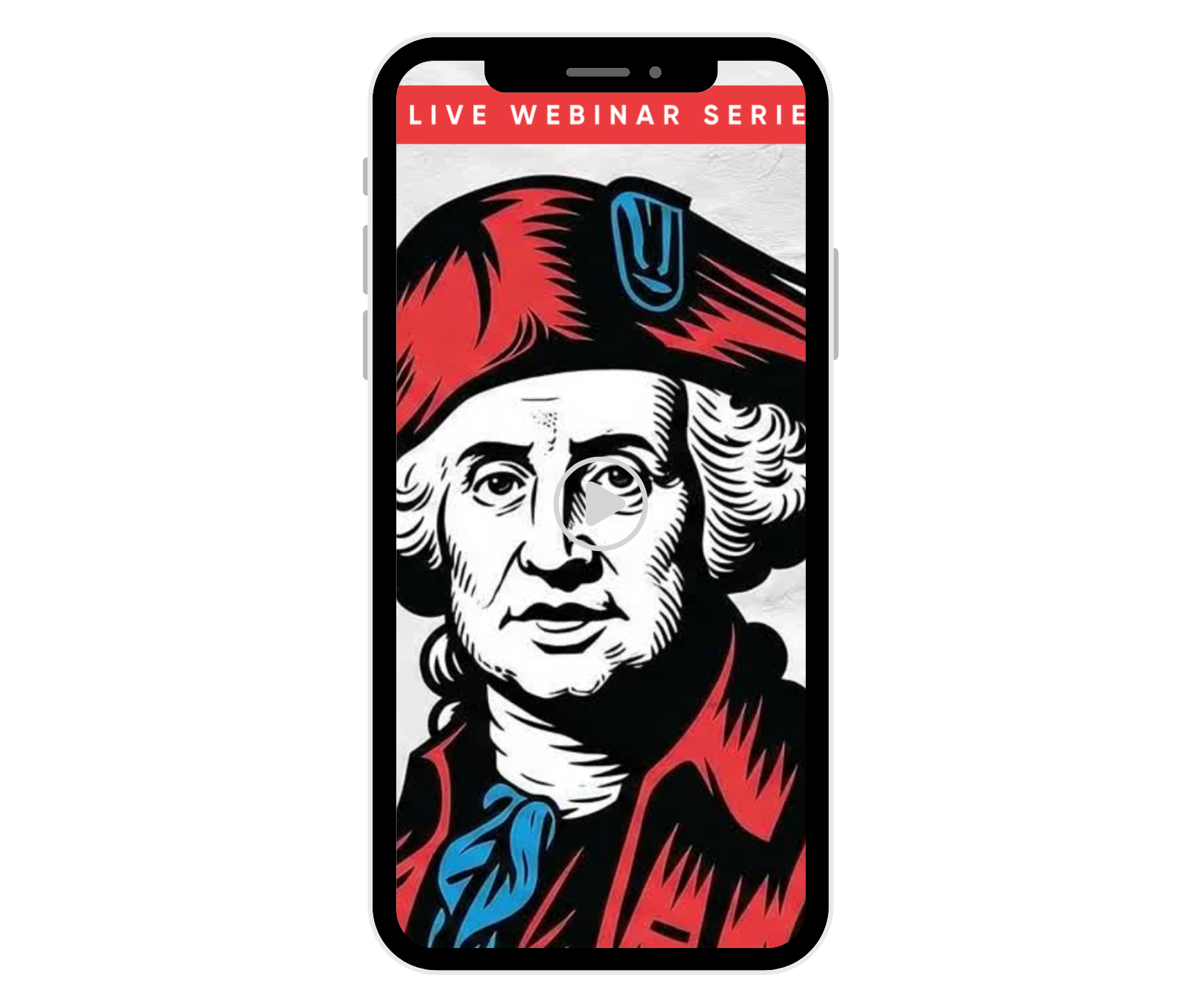A smartphone screen displaying a graphic of George Washington in a red coat with a blue scarf and the text Live Webinar.