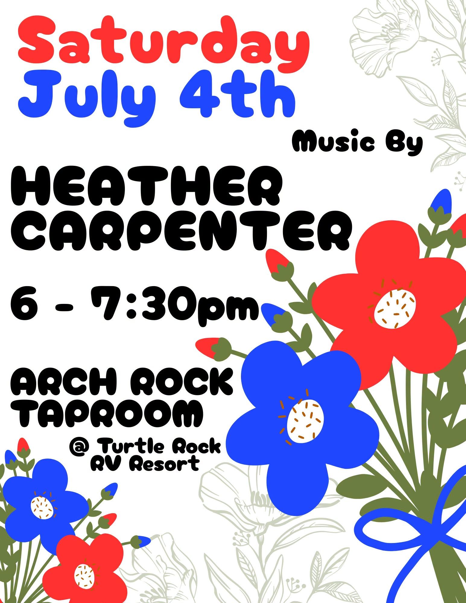 Saturday July 4th music event with Heather Carpenter, 6–7:30pm, at Arch Rock Taproom in Turtle Rock RV Resort.