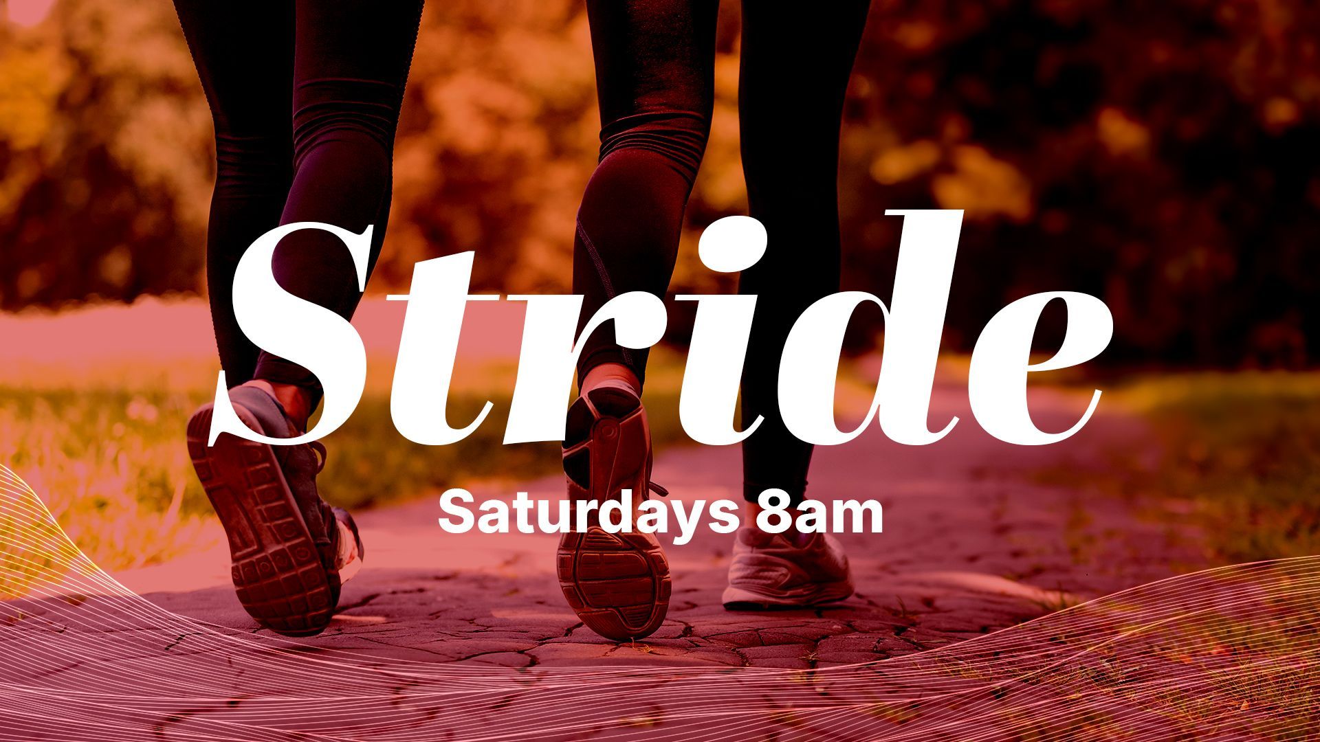 Runners’ legs on a path with the word “Stride” and “Saturdays 8am” in white text.