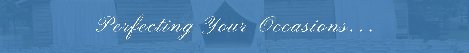 Blue banner with cursive white text reading “Perfecting Your Occasions…”