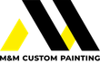 Logo for M&M Custom Painting: black block letters M&M with yellow accents. Text below reads 