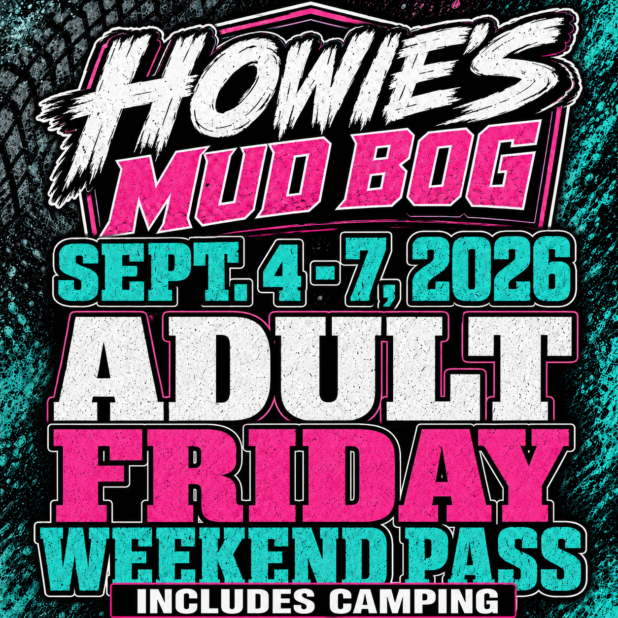 Howies Mud Bog Sept. 4-7, 2026 adult Friday weekend pass with camping in pink and teal text