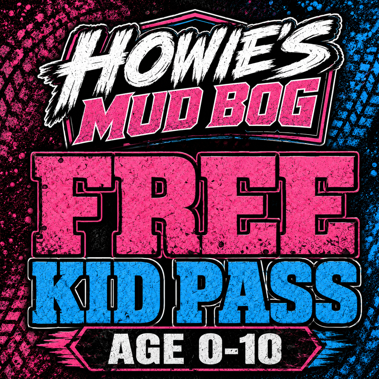 Howie's Mud Bog free kid pass sign, pink and blue text on black background, age 0–10