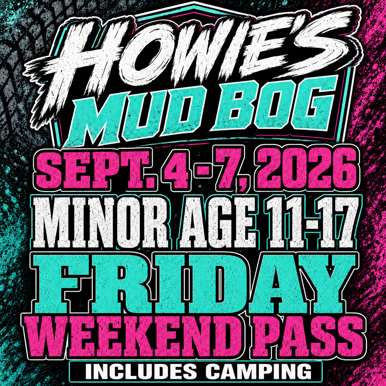 Howies Mud Bog promo with bold neon text: Sept. 4–7, 2026, minor age 11–17 Friday weekend pass, includes camping
