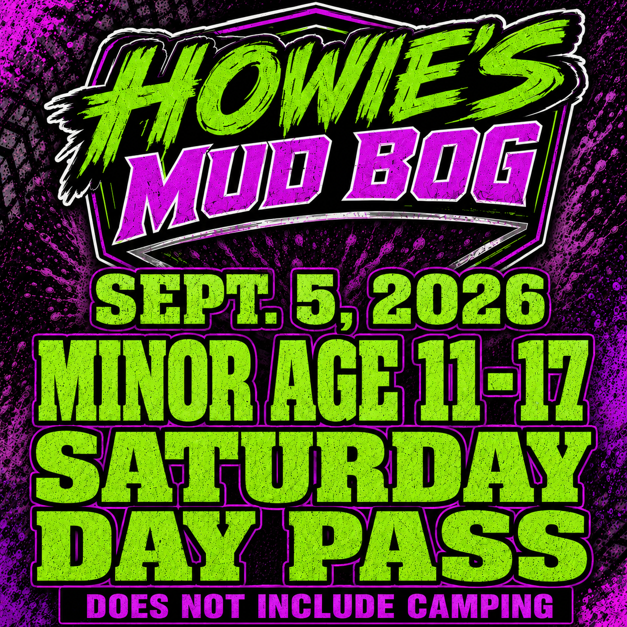 Neon green and purple event poster reading “Howie’s Mud Bog,” Sept. 5, 2026, minor age 11–17, Saturday day pass.