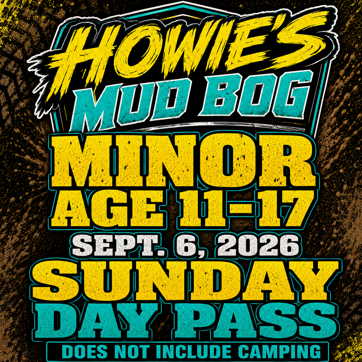 Howie's Mud Bog Minor Age 11–17 event poster, Sept. 6, 2026, Sunday day pass, no drinking allowed