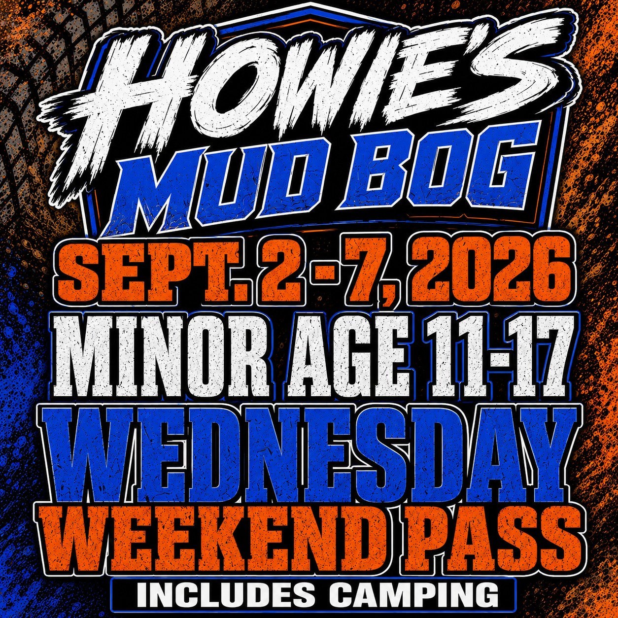 Howie’s Mud Bog event poster in blue, orange, white, and black: Sept. 2-7, 2026, Wednesday weekend pass, ages 11-17, includes camping