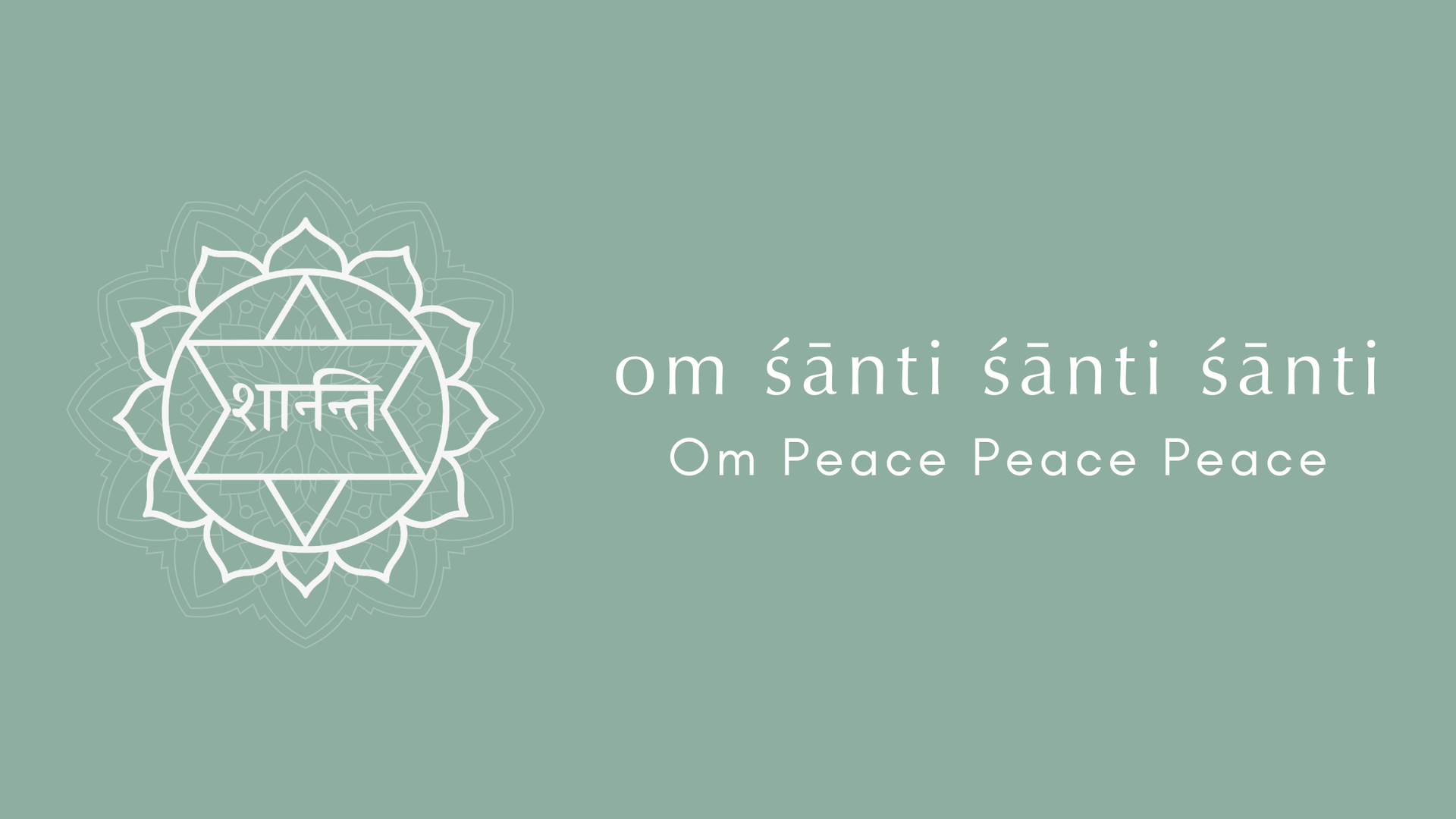 Deep green background with a white mandala and the word Shanti in Sanskrit evoking calm and peace