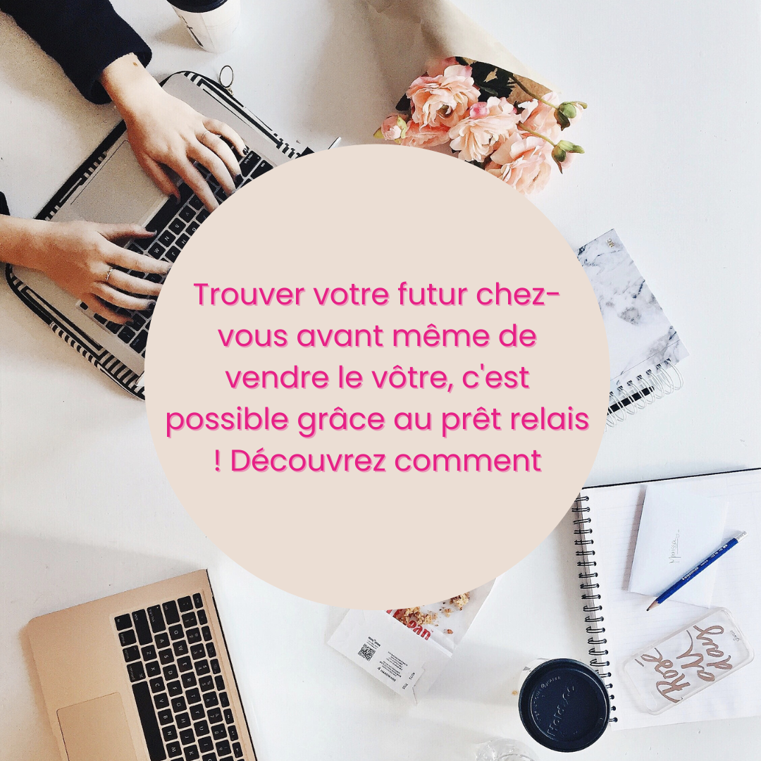 Le prêt relais est une solution de financement temporaire qui vous permet d'acheter un nouveau bien 