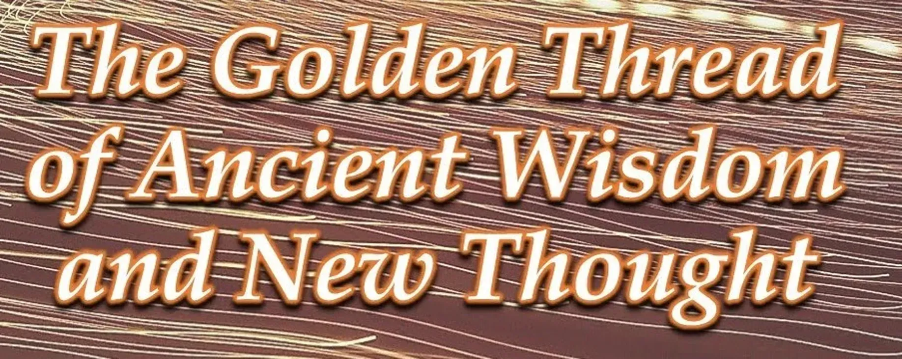 Ancient Wisdom/New Thought