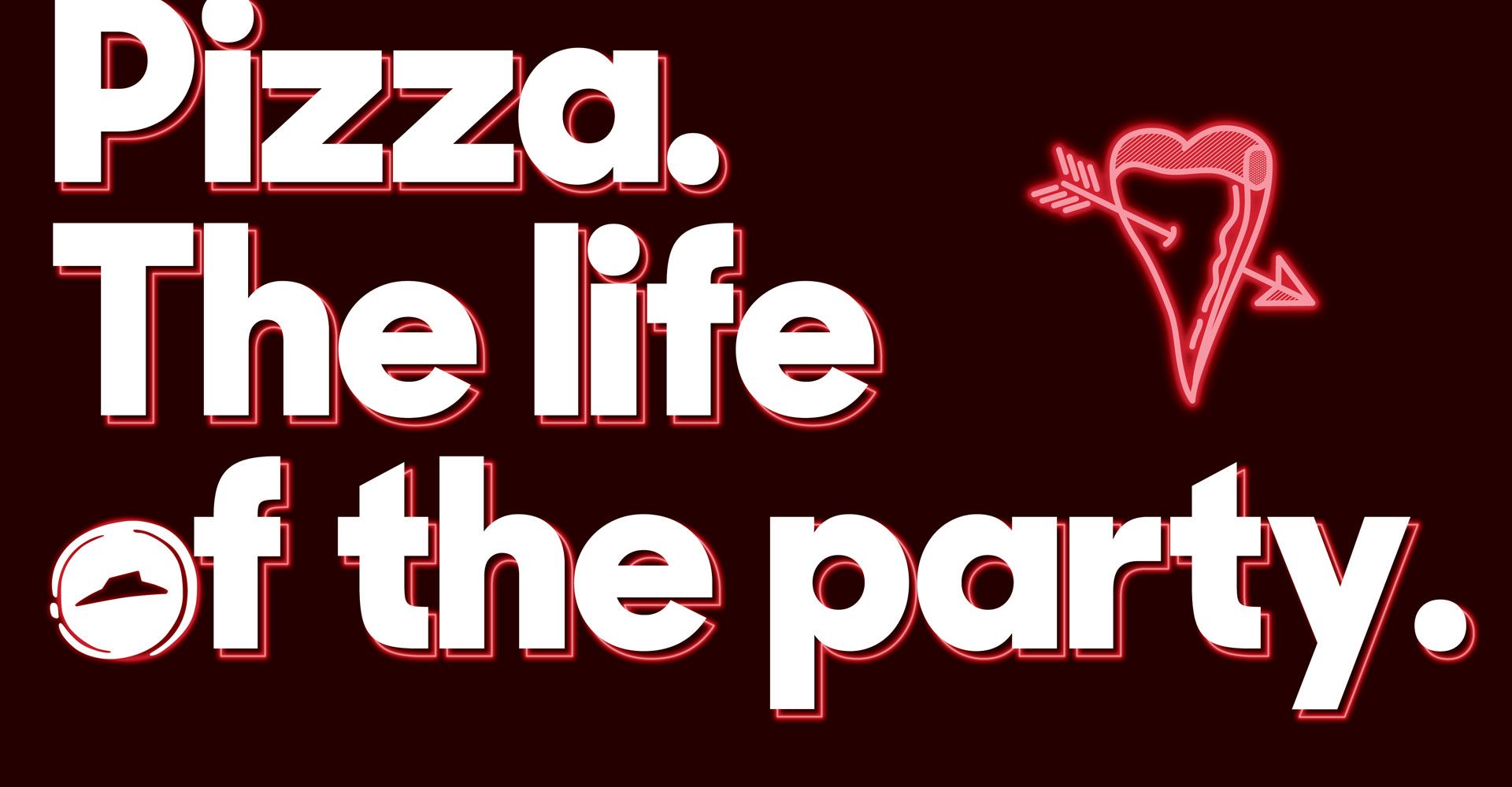 A sign that says pizza the life of the party