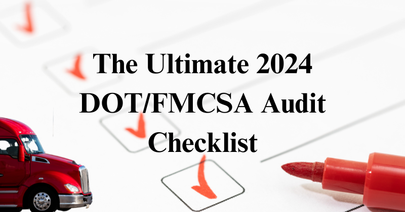 The ultimate 2025 dot / fmcsa audit checklist