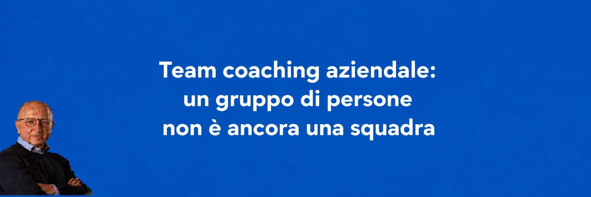 Team coaching aziendale come trasformare un gruppo in una squadra