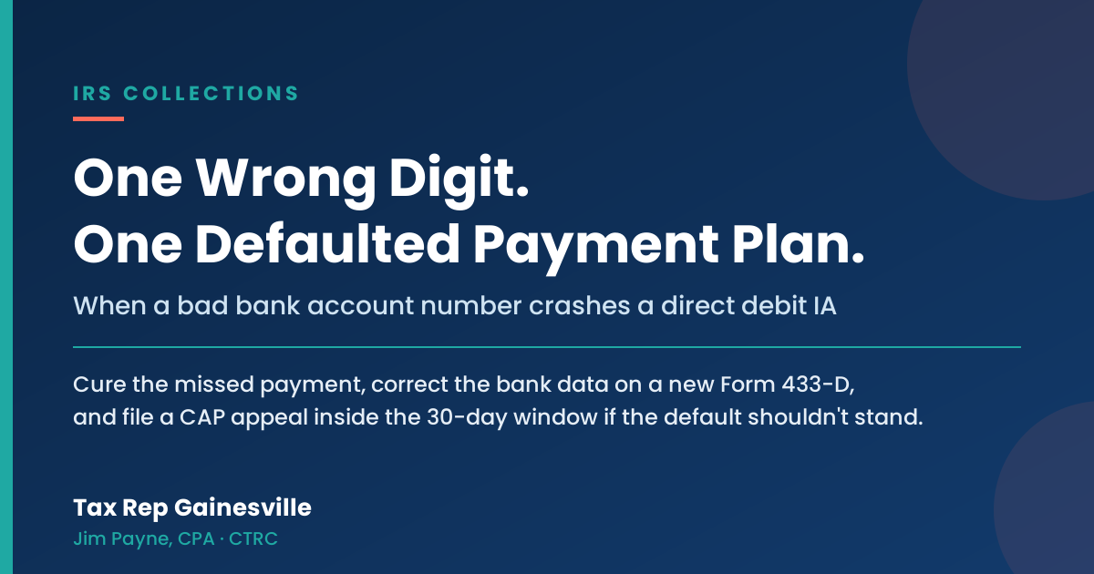 Blue IRS Collections ad warning: one wrong digit can default a payment plan due to a bad bank account number.