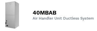 Gray 40MBAB ductless air handler unit with “Air Handler Unit Ductless System” text