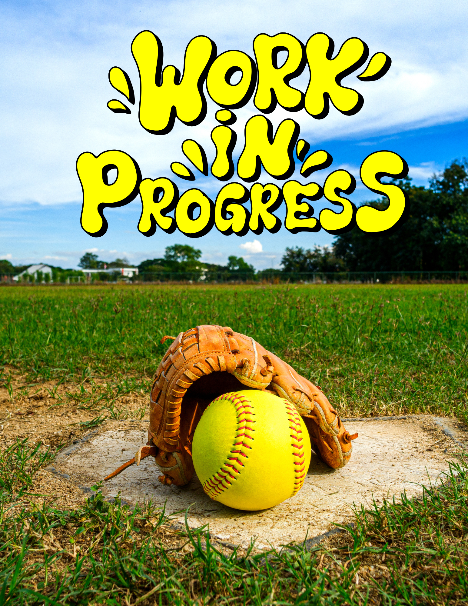 Yellow softball under a brown glove on a field with “Work in Progress” text above it.