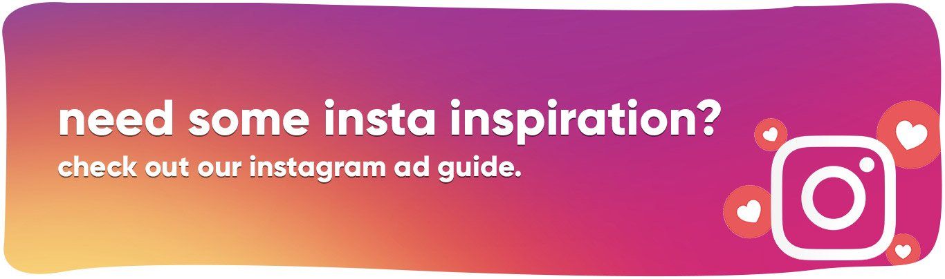 A button that says `` need some insta inspiration ? check out our instagram ad guide . ''